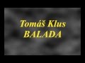 Tomáš Klus - Balada (lyrics) 