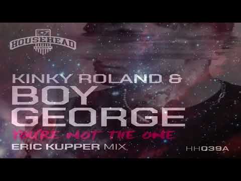 Kinky Roland & Boy George  -  "You're Not The One"  (Eric Kupper Mix)
