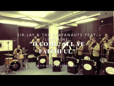 Sir Jay & The Skatanauts feat. Lorraine - O Come, All Ye Faithful