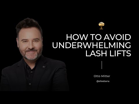 Otto Mitter – How to Avoid Underwhelming Lash Lifts