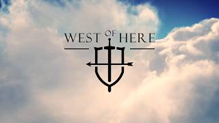 West of Here - If Wishes Were Horses (Official Lyric Video)