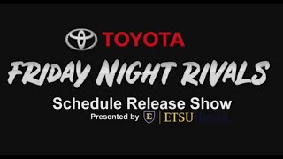 2024 Toyota Friday Night Rivals Schedule Release Show presented by ETSU