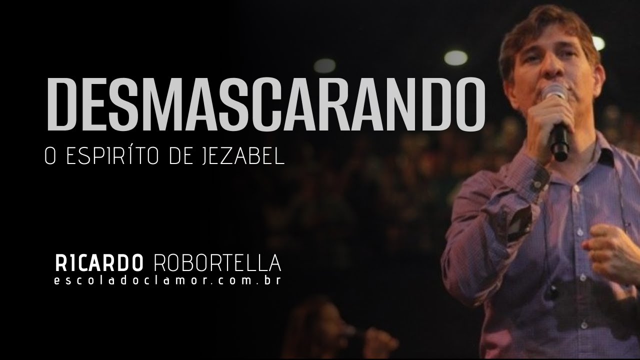 Desmascarando o Espírito de Jezabel- Ricardo Robortella -Conferência Profética do Clamor 2016