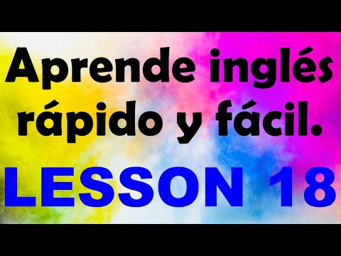 APRENDE INGLÉS rápido y fácil Lección 18