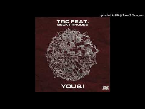 TRC feat. Becky Rhodes - You and I (Mr. Virgo Remix) *Bassline*