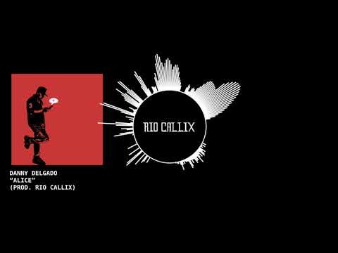 Danny Delgado - Alice (Prod. Rio Callix)