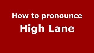 How to pronounce High Lane