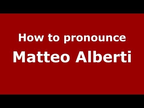How to pronounce Matteo Alberti (Italian/Italy)  - PronounceNames.com