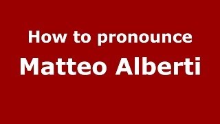 How to pronounce Matteo Alberti