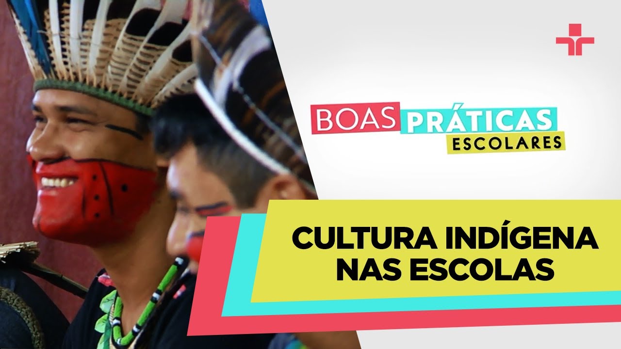 Boas Práticas Escolares | Cultura indígena nas escolas | 07/05/23