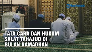 Tata Cara dan Hukum Salat Tahajud di Bulan Ramadhan Beserta Doa Lengkapnya