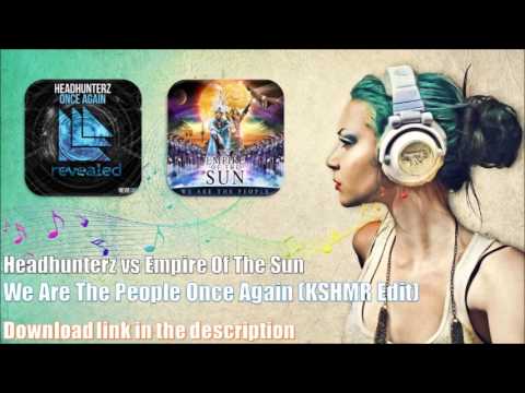 Headhunterz vs Empire Of The Sun - We Are The People Once Again (KSHMR Edit)