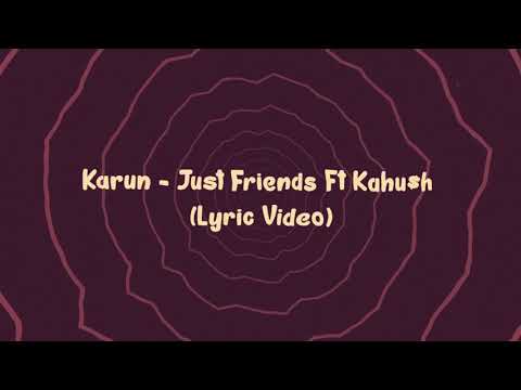 Karun Ft. Kahu$H – Just Friends (lyrics)