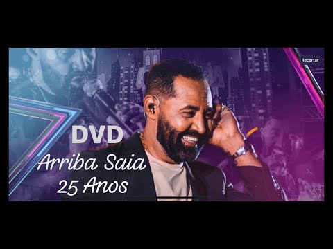 Forró Arriba Saia - 25 Anos - Completo