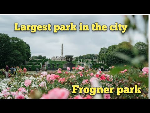 Frogner park Part 1|Major attraction in Oslo|Vigeland sculpture park|world's largest sculpture park|