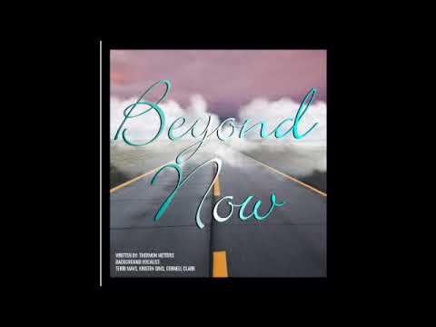 Beyond Now Written by Thurmond Metters Ft Terri Mays,  Kristen Sims, Cornell Clark
