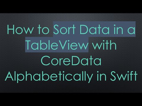 How to Sort Data in a TableView with CoreData Alphabetically in Swift