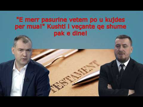 "E merr pasurinë vetëm po u kujdes për mua!" Kushti i veçantë që shume pak e dinë!