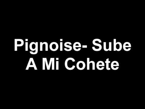 Pignoise- Sube a mi cohete (Letra)