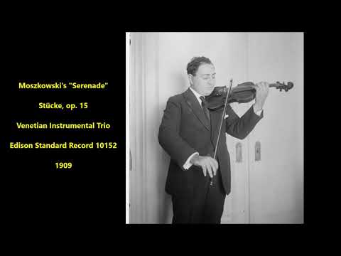 Moszkowski "Serenade" Stücke, op. 15 Venetian Instrumental Trio, Edison Standard Record 10152 (1909)