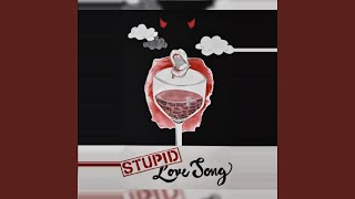 Stupid Love Song
