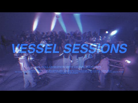 VESSEL SESSIONS ATL | FILL THE ROOM / PRAISES ( LIVE )