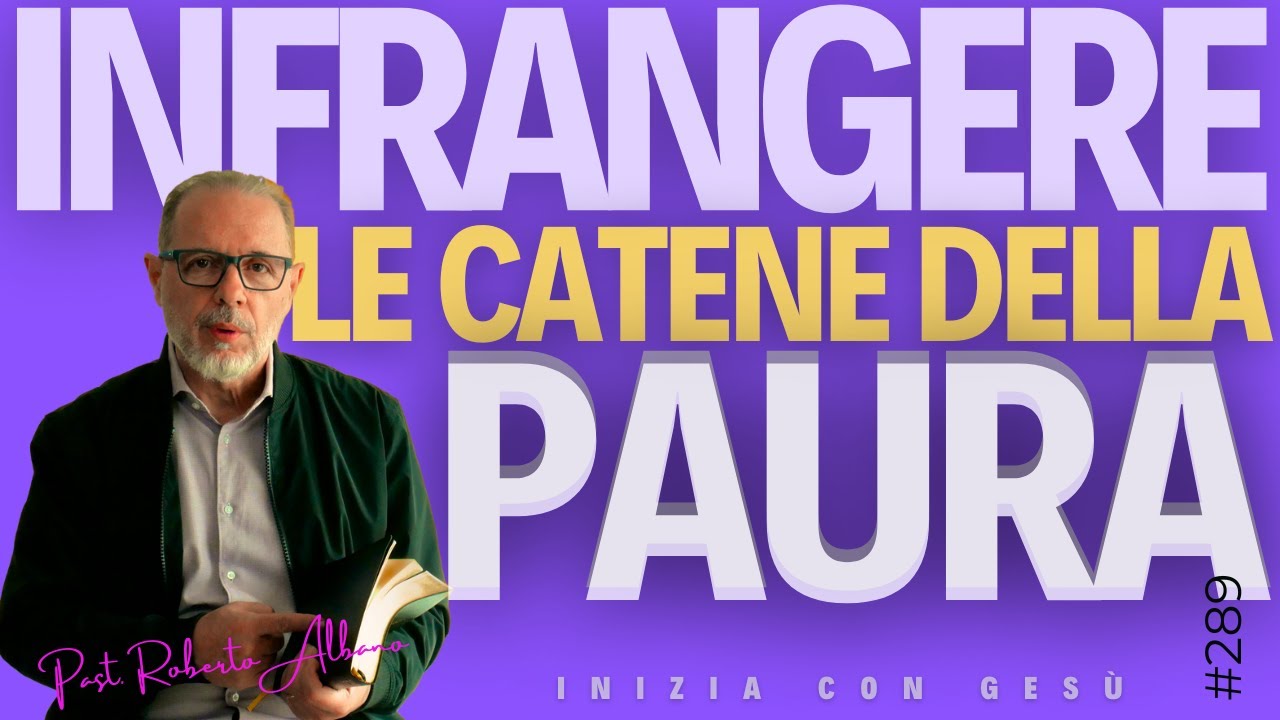 INIZIA CON GESÙ - "Infrangere le catene della paura"