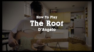 How To Play The Root by D'Angelo - R&amp;B Guitar Lesson Tips &amp; Tricks