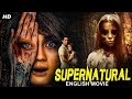 SUPERNATURAL - English Movie | Hollywood Blockbuster English Horror Movie | Ghost Movies In English