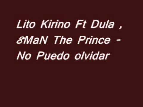 Lito Kirino Ft Dula , 8MaN The Prince - No Puedo olvidar