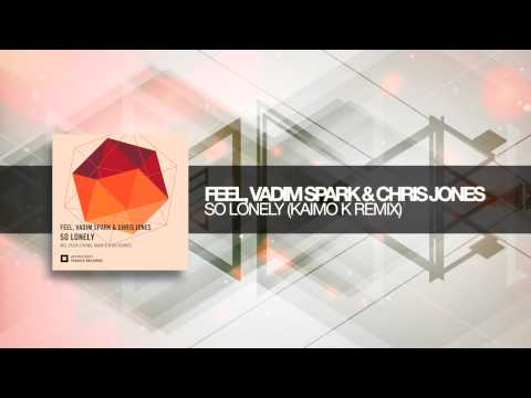 Feel, Vadim Spark and Chris Jones - So Lonely (Kaimo K remix)