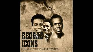 Reggae Icons - Glen Ricks, Pat Kelly, Jackie Edwards (Full Album)