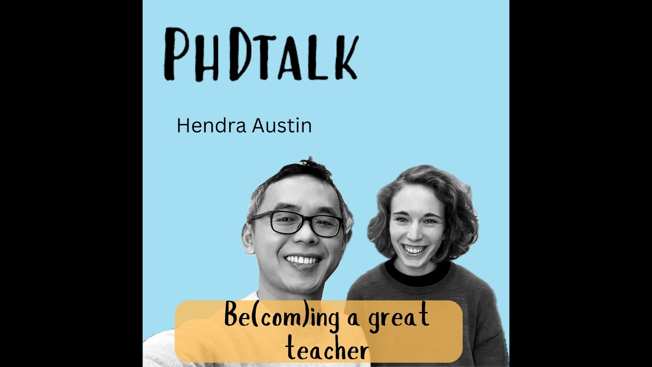 23: PhDtalk - Be(com)ing a great teacher and lecturer | Hendra Austin