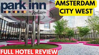 PARK INN BY RADISSON AMSTERDAM CITY WEST (FULL HOTEL REVIEW)