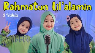 Download lagu Rahmatun Lil'alamin - 3 Nahla (cover) mp3