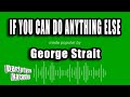 George Strait - If You Can Do Anything Else (Karaoke Version)