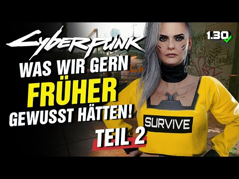 Teil 2: Was WIR in CYBERPUNK 2077 gern FRÜHER gewusst hätten - Nicht nur für neue CYBERPUNKS!