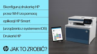 Konfiguracja drukarki HP w sieci bezprzewodowej w HP Smart na urządzeniach z systemem iOS