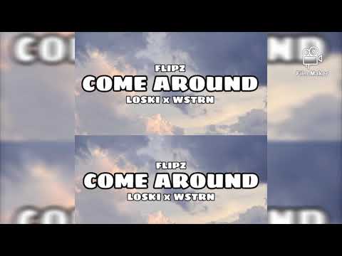 Flipz ft Loski x wstrn Come Around September 4, 2020