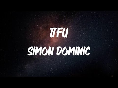 Simon Dominic - TTFU [Lyric Video]