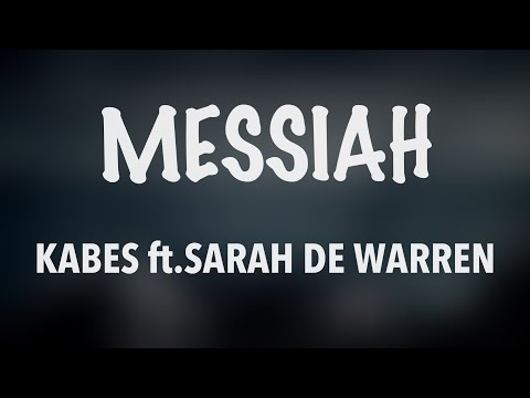 Kabes - Messaiah Ft.Sarah De Warren (Lyrics Video)