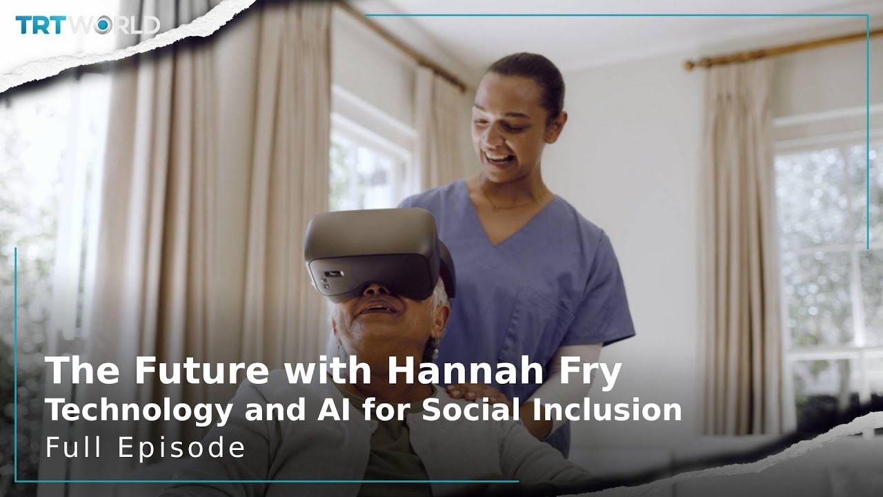 The Future with Hannah Fry: Technology and AI for Social Inclusion | Series | Full Episode