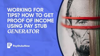 Working for tips How to get proof of income using pay stub generator | Pay Stubs Now