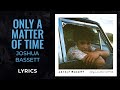 Joshua Bassett - Only A Matter Of Time (LYRICS)