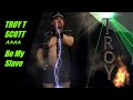 TROY T SCOTT -  Be My Slave   ( Colony 5 cover )