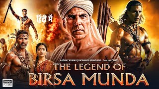 Download lagu BIRSA MUNDA Full Hd Movie 2025 | Akshay Kumar & Rashmika Mandana | New Bollywood Movie 2025 mp3