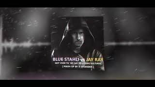 Blue Stahli vs Jay Ray - Not Over Till We Say So vs King Vultures (Mash-Up by X-Vitander)