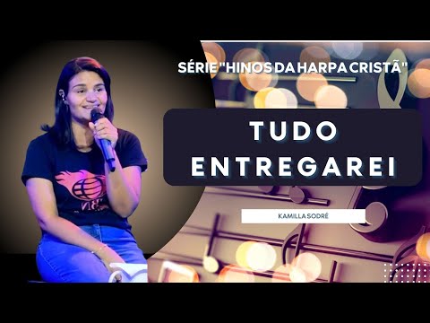 TUDO ENTREGAREI || Kamilla Sodré
