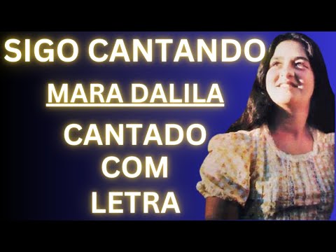 Sigo Cantando - Mara Dalila - Cantado com Letra
