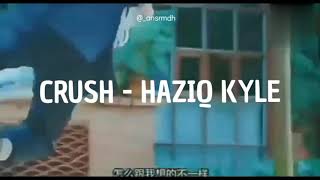 Download lagu CRUSH - HAZIQ KYLE (Video lyric dan terjemahan) mp3
